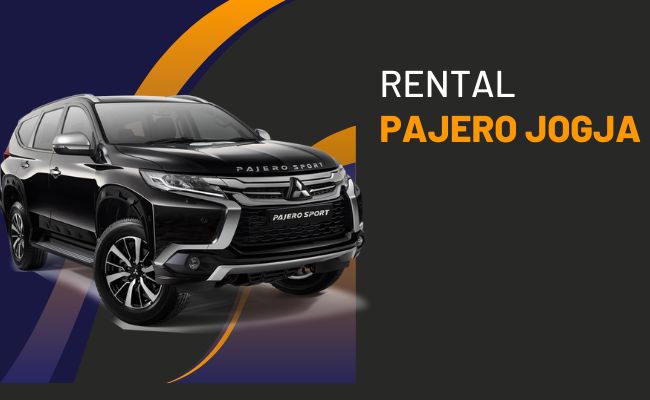 Rental Pajero Jogja: Pilihan Terbaik untuk Perjalanan Anda