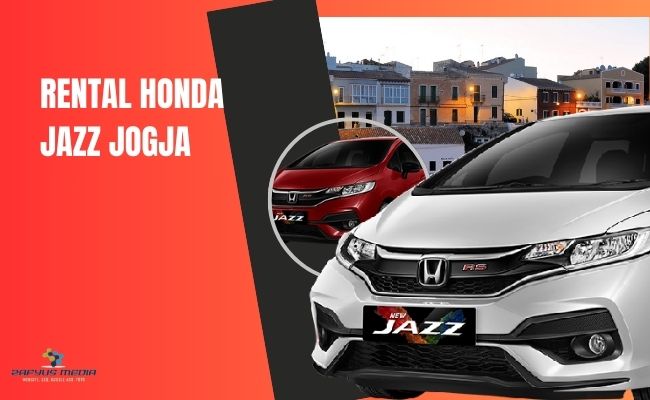 Rental Honda Jazz Jogja: Pilihan Sewa Mobil Terbaik di Yogyakarta