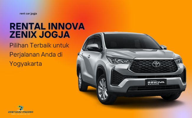 Rental Innova Zenix Jogja: Pilihan Terbaik untuk Perjalanan Anda di Yogyakarta